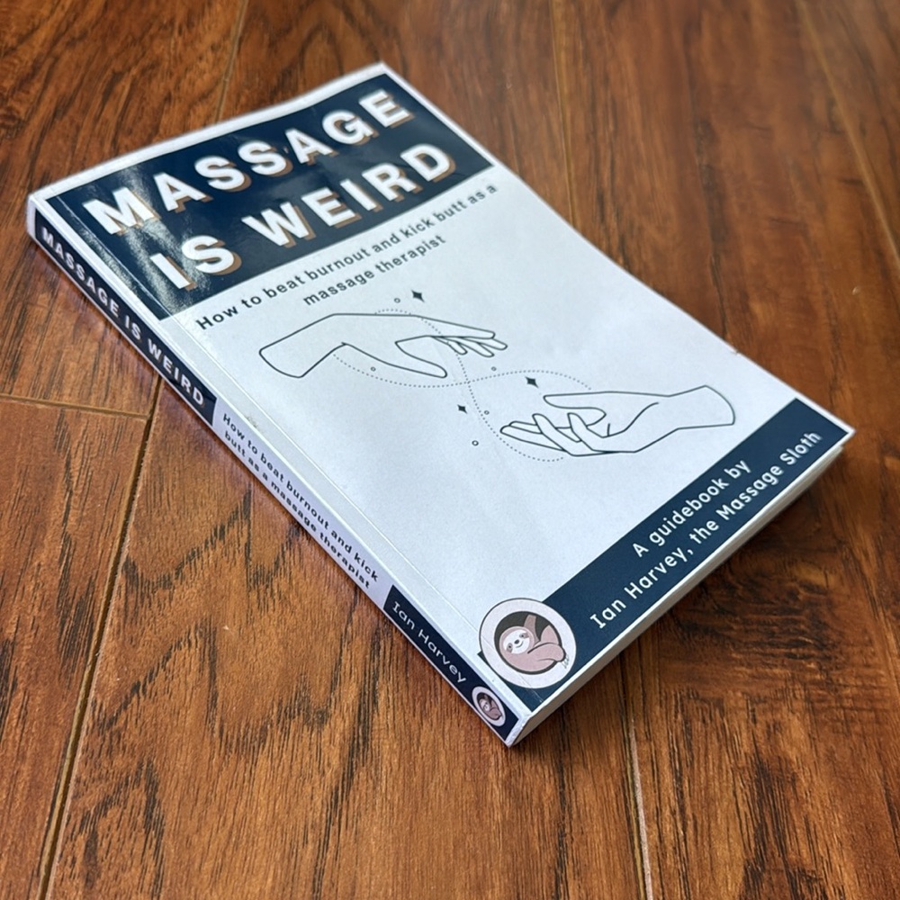 Massage is Weird How to Beat Burnout and Kick Butt as a Massage Therapist Book - Picture 7 of 8